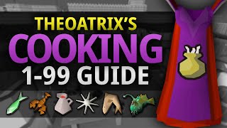 Theoatrixs 199 Cooking Guide OSRS [upl. by Asatan]