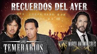 Los Temerarios Y Marco Antonio Solís Sus Más Hermosas Canciones  40 Recuerdos Del Ayer 😘 [upl. by Josefina]