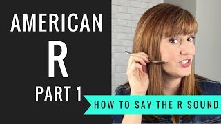 How to Pronounce the American R Sound American R Part 1 [upl. by Olegnalehcim947]