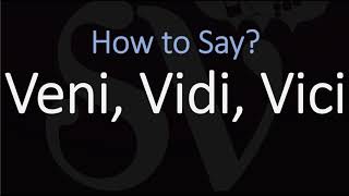 How to Pronounce Veni Vidi Vici CORRECTLY [upl. by Yreved]