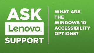 Ask Lenovo Support  Accessibility Options in Windows 10 [upl. by Ialda]