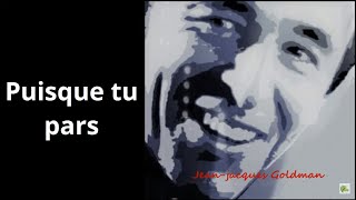 Puisque tu pars  JeanJacques Goldman Paroles [upl. by Vange]