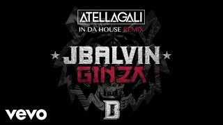 J Balvin  Ginza Atellagali In Da House RemixAudio [upl. by Deadman]