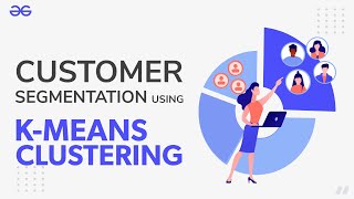 Customer Segmentation Using KMeans Clustering  Machine Learning  GeeksforGeeks [upl. by Dias324]