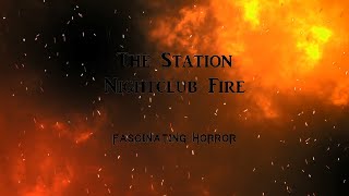 The Station Nightclub Fire  A Short Documentary  Fascinating Horror [upl. by Bowra873]