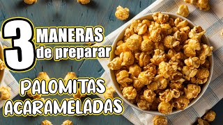 3 maneras de hacer PALOMITAS ACARAMELADAS [upl. by Schiro]