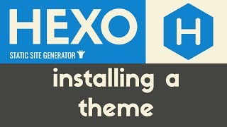 Installing a Theme  Hexo  Static Site Generator  Tutorial 10 [upl. by Ahsiemak]