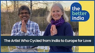 The Artist Who Cycled 6000 Kms from India to Sweden for Love [upl. by Baudin]