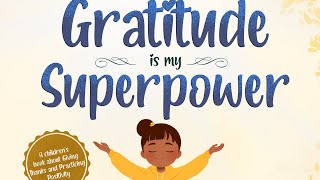 Gratitude is my Superpower  Read Aloud by Reading Pioneers Academy [upl. by Drahsar]