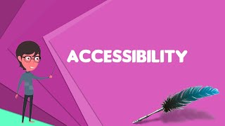 What is Accessibility Explain Accessibility Define Accessibility Meaning of Accessibility [upl. by Nnairam778]