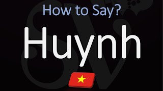 How to Pronounce Huynh CORRECTLY [upl. by Apur]