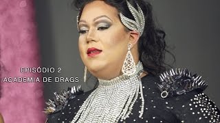 EPISÓDIO 2  ACADEMIA DE DRAGS [upl. by Strep]