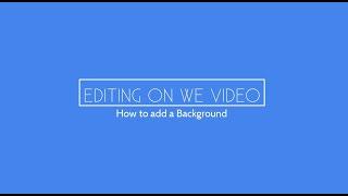 How to Add a Background on WeVideo [upl. by Purity]