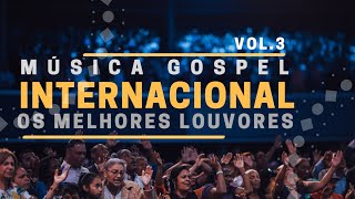 Música Gospel Internacional  Os Melhores Louvores 2020 vol3 [upl. by Sashenka]