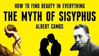 How To Find Beauty In Everything  The Myth of Sisyphus by Albert Camus Explained [upl. by Keviv]