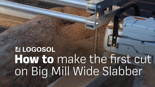 Howto  First cut installation on Big Mill Wide Slabber  LOGOSOL [upl. by Richards]