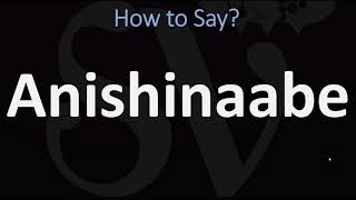 How to Pronounce Anishinaabe CORRECTLY [upl. by Sillaw37]