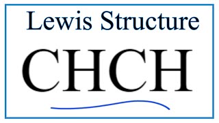 How to Draw the Lewis Dot Structure for CHCH [upl. by Haakon931]