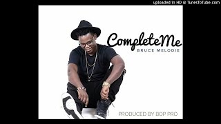 Complete me by Bruce Melody Official Audio 2016 [upl. by Suez8]