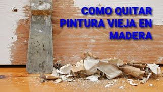 COMO QUITAR PINTURA VIEJA EN MADERA MUY RAPIDO Y FACIL [upl. by Burnside]