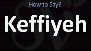 How to Pronounce Keffiyeh CORRECTLY [upl. by Areta]