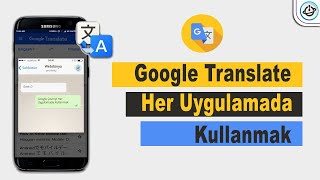 Google Çeviriyi Her Uygulamada Kullanmak  Google Translate [upl. by Coyle]