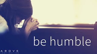 BE HUMBLE  Resist Pride In Your Life  Inspirational amp Motivational Video [upl. by Lehteb]