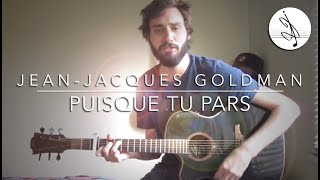 PUISQUE TU PARS  JeanJacques GOLDMAN Cover [upl. by Ellatnahc]