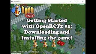 Getting Started with OpenRCT2 1 Downloading and Installing the game [upl. by Katharine]