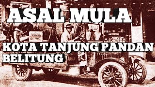 Sejarah Pertama kali Timah ditemukan  Penambangan diBelitung Dan Cikal Bakal Kota Tanjung Pandan [upl. by Ahtibat]