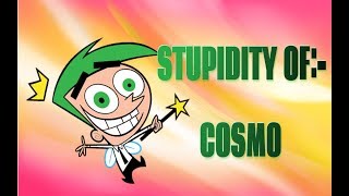 Stupidity of Cosmo [upl. by Aicilif]