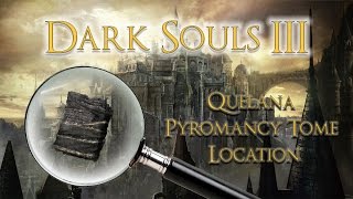 DARK SOULS 3 Quelana Pyromancy Tome Location [upl. by Fabien278]