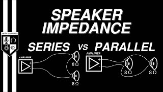 SERIES vs PARALLEL Speaker Impedance Explained [upl. by Nylirak966]