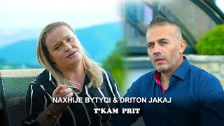 NAXHIJE BYTYQI amp DRITON JAKAJ  TKAM PRIT [upl. by Thadeus]