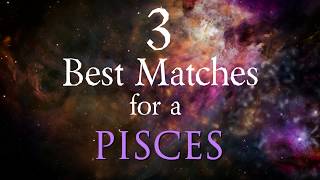 3 Best Compatibility Matches for Pisces Zodiac Sign [upl. by Leahcimnaj503]