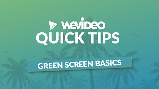 WeVideo Quick Tips  Green Screen Basics [upl. by Millar775]