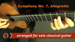 LV Beethoven  Symphony No 7 Allegretto classical guitar arrangement by Emre Sabuncuoğlu [upl. by Dyson703]